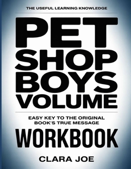 The Useful Learning Knowledge Pet Shop Boys Volume: Easy Key to the Original Book’s True Message