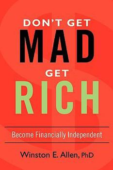 Hardcover Don't Get Mad, Get Rich: Become Financially Independent Book