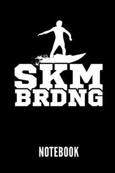 SKMBRDNG NOTEBOOK: Geschenkidee für Skimboarder | Notizbuch mit 110 linierten Seiten | Format 6x9 DIN A5 | Soft cover matt | Klick auf den Autorennamen für mehr zu diesem Thema