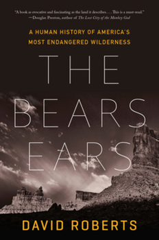 Paperback The Bears Ears: A Human History of America's Most Endangered Wilderness Book