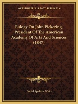 Paperback Eulogy On John Pickering, President Of The American Academy Of Arts And Sciences (1847) Book