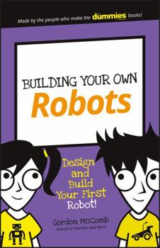 Paperback Building Your Own Robots: Design and Build Your First Robot! Book