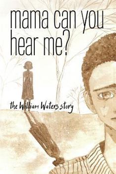 Paperback Mama Can You Hear Me?: The William Waters Story Book