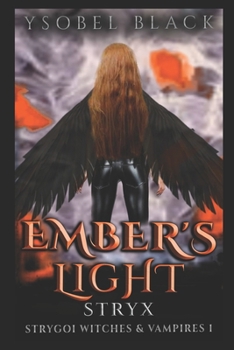 Ember's Light: Stryx: A Clean/Sweet Strygoi Witches & Vampires Paranormal Soulmate Romance