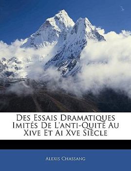 Paperback Des Essais Dramatiques Imités de l'Anti-Quité Au Xive Et AI Xve Siècle [French] Book