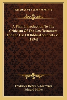 Paperback A Plain Introduction To The Criticism Of The New Testament For The Use Of Biblical Students V1 (1894) Book
