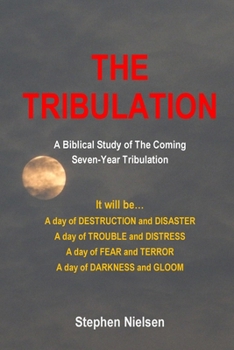 Paperback The Tribulation: A Biblical Study of the Coming Seven-Year Tribulation Book