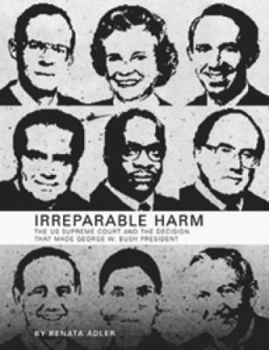 Paperback Irreparable Harm: The U.S. Supreme Court and the Decision That Made George W. Bush President Book