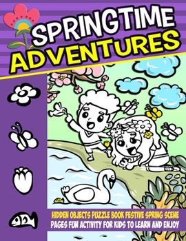 Paperback Springtime Adventures: Hidden Objects Puzzle Book Festive Spring Scenes Pages Fun Activity For Kids To Learn And Enjoy [Large Print] Book