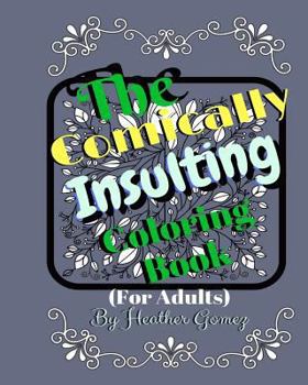 Paperback The Comically Insulting Coloring Book for Adults Book