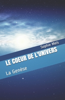 Paperback Le Coeur de l'Univers: La Genèse [French] Book