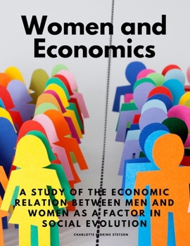 Paperback Women and Economics - A Study of the Economic Relation Between Men and Women as a Factor in Social Evolution Book