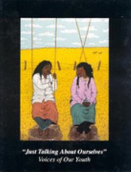 Paperback Just Talking about Ourselves: Voices of Our Youth Book