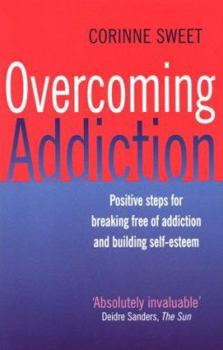 Paperback Overcoming Addiction: Positive Steps for Breaking Free of Addiction and Building Self-Esteem Book