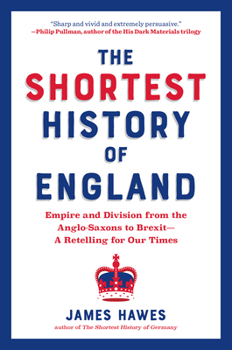 Paperback The Shortest History of England: Empire and Division from the Anglo-Saxons to Brexit - A Retelling for Our Times Book