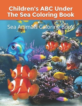 Paperback Children's ABC Under The Sea Coloring Book: Sea Animals Coloring Book