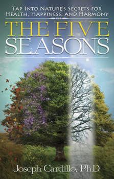 Paperback The Five Seasons: Tap Into Nature's Secrets for Health, Happiness, and Harmony Book