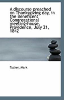 Paperback A Discourse Preached on Thanksgiving Day, in the Beneficent Congregational Meeting-House, Providence Book