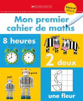 Paperback Apprendre Avec Scholastic: Trace Et Efface: Mon Premier Cahier de Maths [With Pen] [French] Book