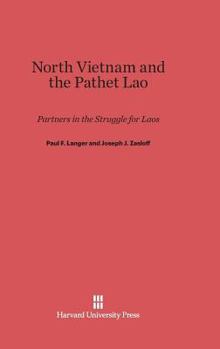 Hardcover North Vietnam and the Pathet Lao: Partners in the Struggle for Laos Book