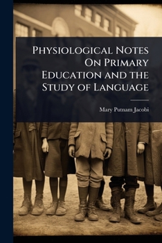 Paperback Physiological Notes On Primary Education and the Study of Language Book