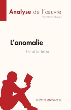 L'anomalie de Hervé Le Tellier (Analyse de l'œuvre): Résumé complet et analyse détaillée de l'oeuvre (Fiche de lecture) (French Edition)