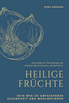 Paperback Heilige Früchte: Dein Weg zu umfassender Gesundheit und Wohlbefinden [German] Book