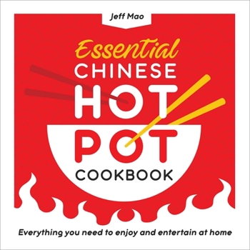 Paperback Essential Chinese Hot Pot Cookbook: Everything You Need to Enjoy and Entertain at Home Book