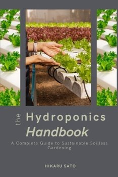 Paperback The Hydroponics Handbook: A Complete Guide to Sustainable Soilless Gardening Book