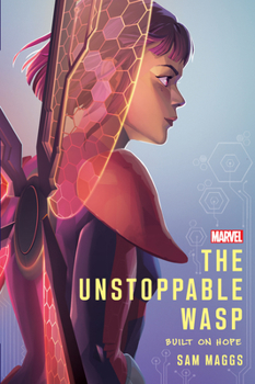The Unstoppable Wasp: Built On Hope - Book  of the Marvel Press Novels