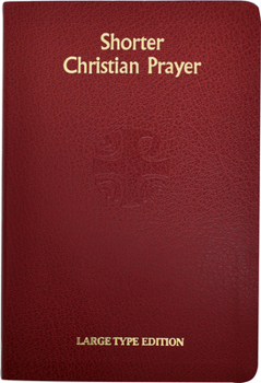 Hardcover Shorter Christian Prayer: Four Week Psalter of the Loh Containing Morning Prayer and Evening Prayer with Selections for the Entire Year [Large Print] Book