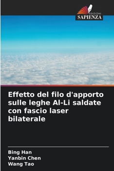 Paperback Effetto del filo d'apporto sulle leghe Al-Li saldate con fascio laser bilaterale [Italian] Book