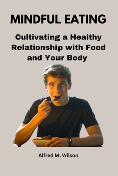 Paperback Mindful Eating: Cultivating a Healthy Relationship with Food and Your Body Book