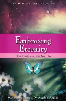 Paperback Embracing Eternity: The Life Force Does Not Die Book