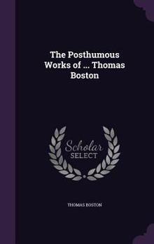 Hardcover The Posthumous Works of ... Thomas Boston Book