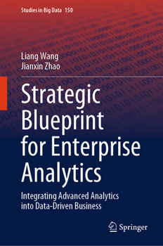 Hardcover Strategic Blueprint for Enterprise Analytics: Integrating Advanced Analytics Into Data-Driven Business Book