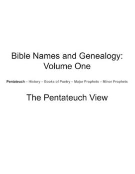 Paperback Bible Names and Genealogy: Volume One: The Pentateuch View Book