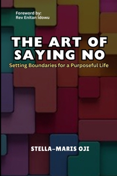 Paperback The Art of Saying No: Setting Boundaries for a Purposeful Life Book