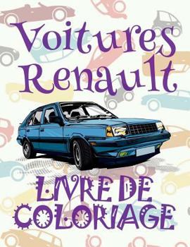 ✌ Voitures Renault ✎ Voitures Livres de Coloriage pour adulte ✎ Livre de Coloriage pour adulte ✍ Livre de Coloriage adulte: ... Renault: Album Coloriage)