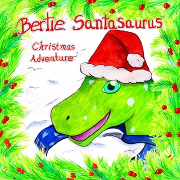 Paperback Bertie Santasaurus: Christmas Adventure - a Christmas story and kids dinosaur adventures story book. A Dinosaur Xmas story Book