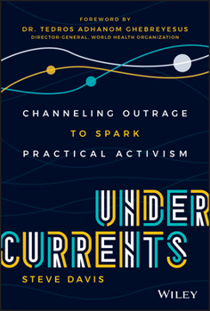 Undercurrents: Channeling Outrage to Spark Practical Activism