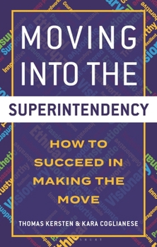 Paperback Moving Into the Superintendency: How to Succeed in Making the Move Book