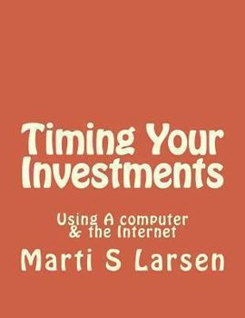 Paperback Timing Your Investments: Using A Computer & The Internet Book