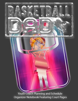 Paperback Basketball Dad: Youth Coach Planning and Schedule Organizer Notebook Featuring Court Pages Book