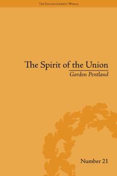 The Spirit of the Union: Popular Politics in Scotland - Book #21 of the Enlightenment World