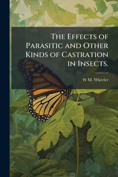 Paperback The Effects of Parasitic and Other Kinds of Castration in Insects. Book