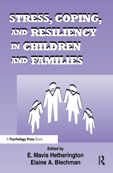 Stress, Coping, and Resiliency in Children and Families (Advances in Family Research.)