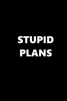 Paperback 2020 Weekly Planner Funny Humorous Stupid Plans 134 Pages: 2020 Planners Calendars Organizers Datebooks Appointment Books Agendas Book