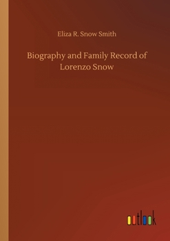 Paperback Biography and Family Record of Lorenzo Snow Book