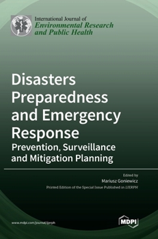 Hardcover Disasters Preparedness and Emergency Response: Prevention, Surveillance and Mitigation Planning Book